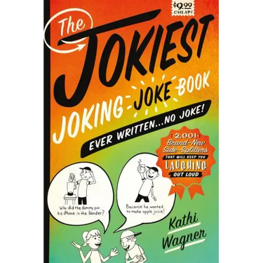 The Jokiest Joking Joke Book Ever Written . . . No Joke!: 2,001 Brand-New Side-Splitters That Will Keep You Laughing Out Loud