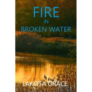 Fire in Broken Water: A small town police procedural set in the American Southwest