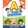 A is for Accounting: ABCs of Financial Literacy for Kids