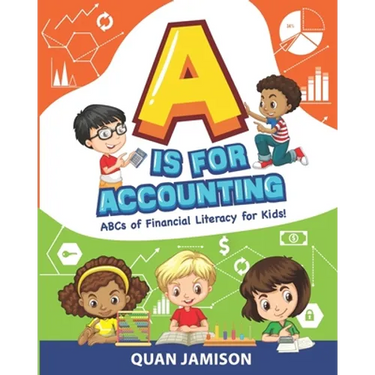 A is for Accounting: ABCs of Financial Literacy for Kids