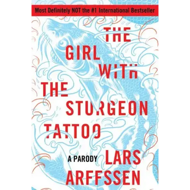 The Girl with the Sturgeon Tattoo: A Parody