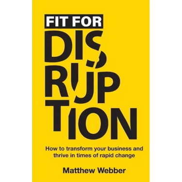 Fit for Disruption: How to Transform Your Business and Thrive In Times of Rapid Change