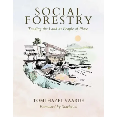 Social Forestry: Tending the Land as People of Place