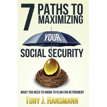 7 Paths to Maximizing Social Security: What You Need to Know to Plan for Retirement