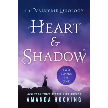 Heart & Shadow: The Valkyrie Duology: Between the Blade and the Heart, from the Earth to the Shadows