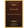 The Sorry Tale: A Story of the Time of Christ