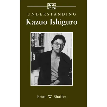 Understanding Kazuo Ishiguro