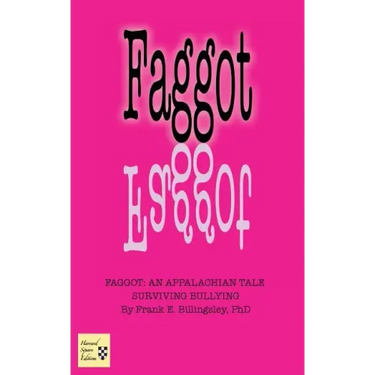 Faggot: An Appalachian Tale Surviving Bullying