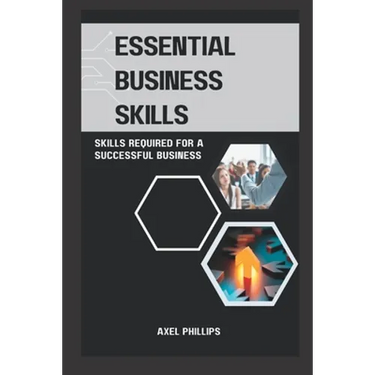 Essential business skills: Skills required for a successful business