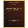 Talismanic Magic And The Composition Of Talismans
