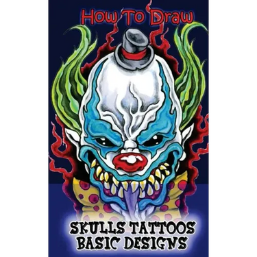 How To Draw Skulls Tattoos Basic Designs: Draw Skulls Tattoos Step By Step Guided Book