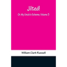 Jilted! Or, My Uncle's Scheme, Volume 3