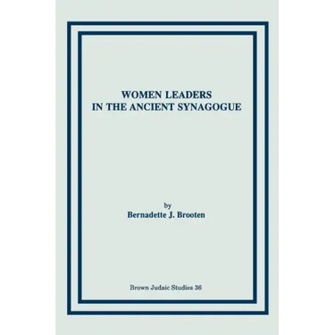 Women Leaders in the Ancient Synagogue