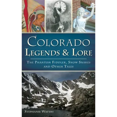 Colorado Legends & Lore: The Phantom Fiddler, Snow Snakes and Other Tales
