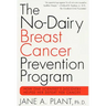 The No-Dairy Breast Cancer Prevention Program: How One Scientist's Discovery Helped Her Defeat Her Cancer