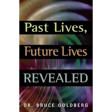 Past Lives, Future Lives Revealed