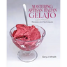 Mastering Artisan Italian Gelato: Recipes and Techniques