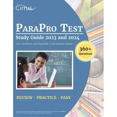 ParaPro Test Study Guide 2023 and 2024: 360+ Questions and Prep Book (3 Full Practice Exams)