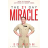 The 21 Day Miracle: How To Change Anything in 3 Short Weeks