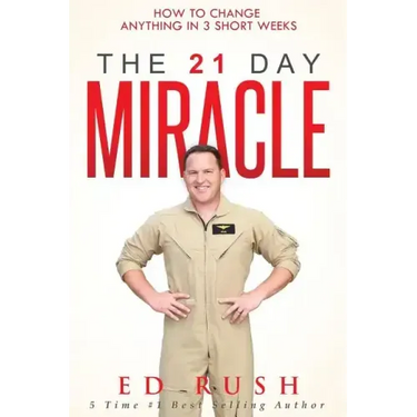 The 21 Day Miracle: How To Change Anything in 3 Short Weeks