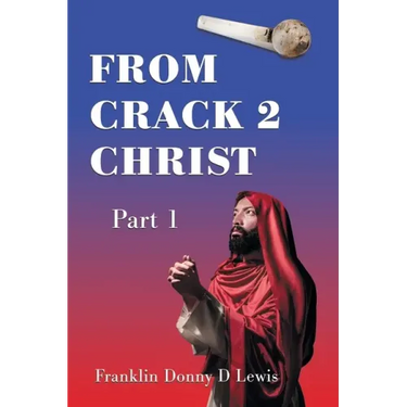 From Crack 2 Christ: Part 1