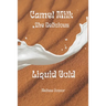 Camel Milk the Delicious Liquid Gold: A healthier alternative