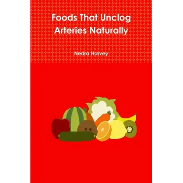 Foods That Unclog Arteries Naturally