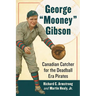 George "Mooney" Gibson: Canadian Catcher for the Deadball Era Pirates