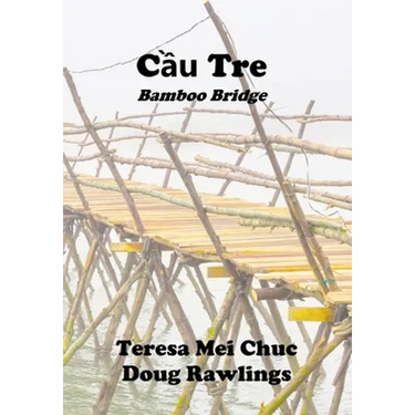 Cầu Tre (Bamboo Bridge): Conversations between a Vietnamese Refugee and an American Veteran