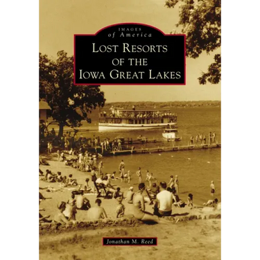Lost Resorts of the Iowa Great Lakes