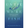 Until We're Fish