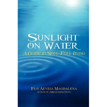 Sunlight on Water: A Guide to Soul-full Living