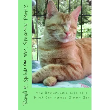 Mr. Smarty Pants: The Remarkable Life of a Blind Cat Named Jimmy Jet