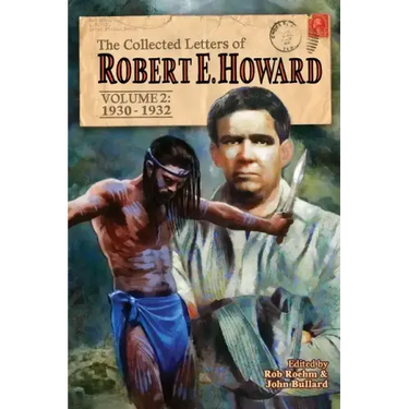 The Collected Letters of Robert E. Howard, Volume 2: Volume 2 1930-1932