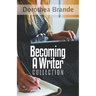 Dorothea Brande's Becoming A Writer Collection