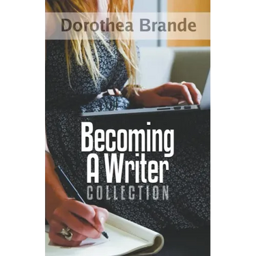 Dorothea Brande's Becoming A Writer Collection