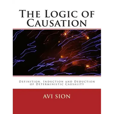 The Logic of Causation: Definition, Induction and Deduction of Deterministic Causality