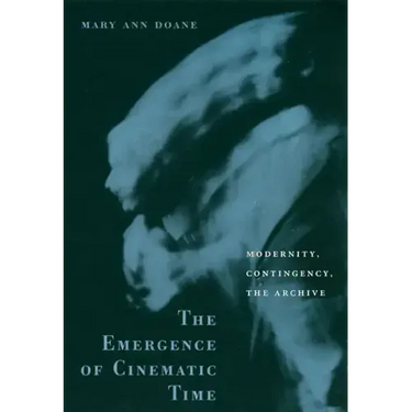 The Emergence of Cinematic Time: Modernity, Contingency, the Archive