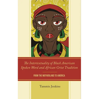 The Intertextuality of Black American Spoken Word and African Griot Tradition: From the Motherland to America