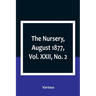 The Nursery, August 1877, Vol. XXII, No. 2