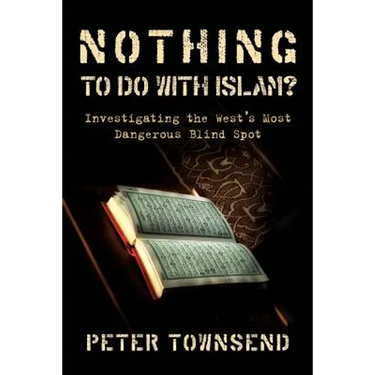 Nothing to Do with Islam?: Investigating the West's Most Dangerous Blind Spot