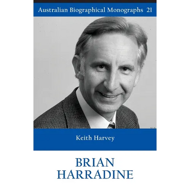 BRIAN HARRADINE (Australian Biographical Monographs 21)