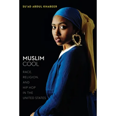 Muslim Cool: Race, Religion, and Hip Hop in the United States