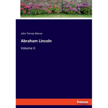 Abraham Lincoln: Volume II