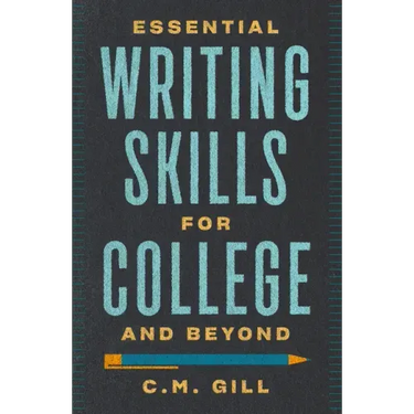 Essential Writing Skills for College and Beyond