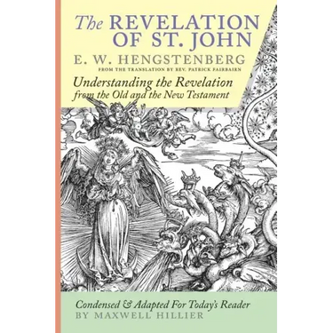 The Revelation of St. John: E.W. Hengstenberg Condensed and Adapted For Today's Reader