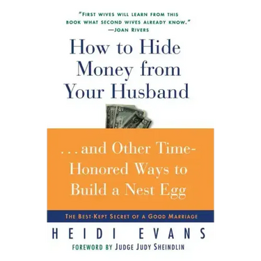 How to Hide Money from Your Husband: The Best Kept Secret of Marriage