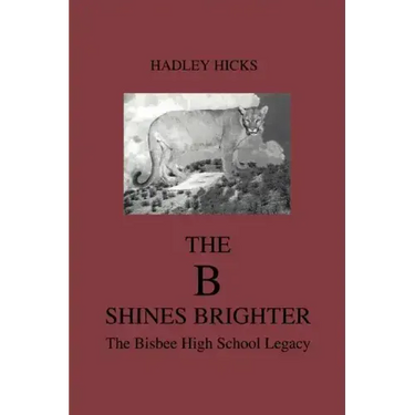 The B Shines Brighter: The Bisbee High School Legacy