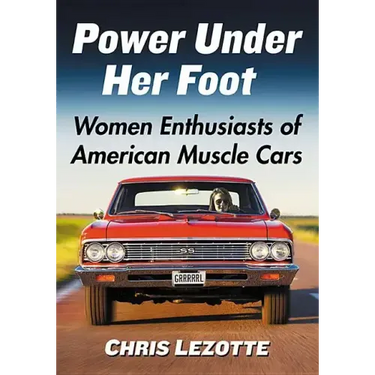 Power Under Her Foot: Women Enthusiasts of American Muscle Cars