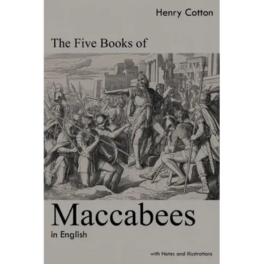 The Five Books of Maccabees in English: With Notes and Illustrations